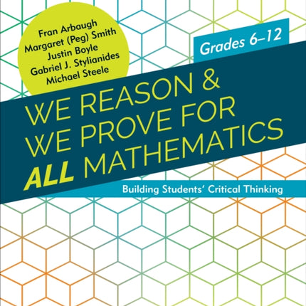 We Reason & We Prove for ALL Mathematics: Building Students’ Critical Thinking, Grades 6-12