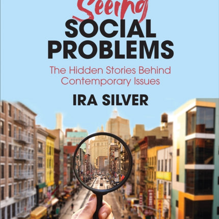 Seeing Social Problems Seeing Social Problems The Hidden Stories Behind Contemporary Issues