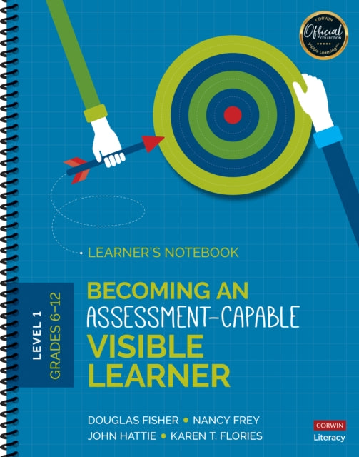 Becoming an Assessment-Capable Visible Learner, Grades 6-12, Level 1: Learner′s Notebook