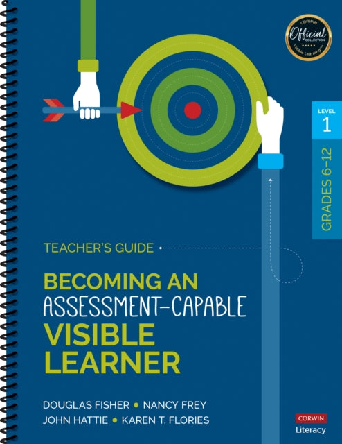 Becoming an Assessment-Capable Visible Learner, Grades 6-12, Level 1: Teacher′s Guide