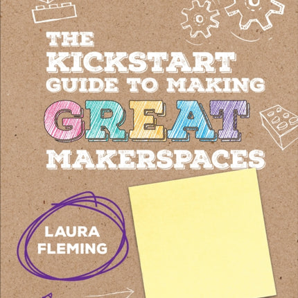 The Kickstart Guide to Making GREAT Makerspaces