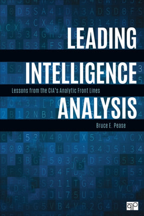 Leading Intelligence Analysis: Lessons from the CIA’s Analytic Front Lines