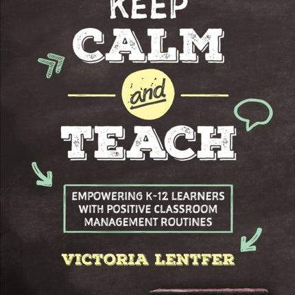 Keep CALM and Teach: Empowering K-12 Learners With Positive Classroom Management Routines