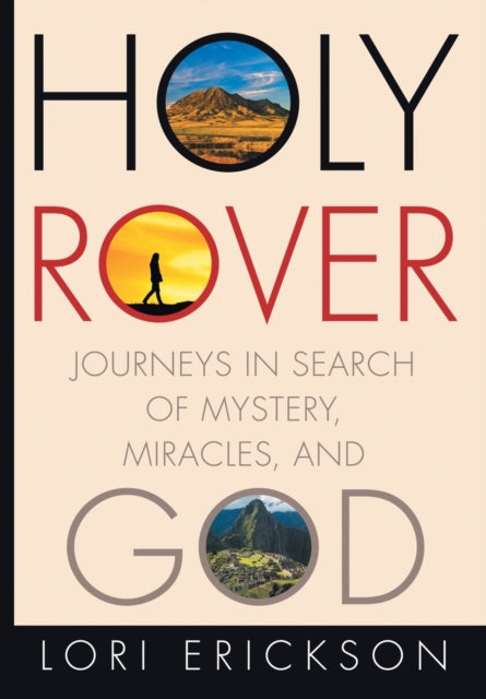 Holy Rover: Journeys in Search of Mystery, Miracles, and God