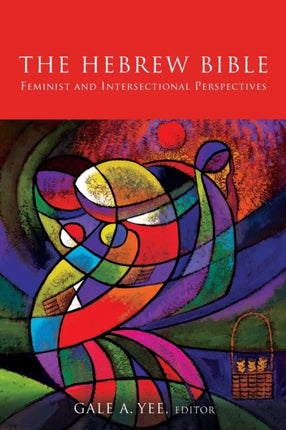 The Hebrew Bible: Feminist and Intersectional Perspectives