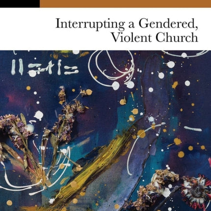 Interrupting a Gendered, Violent Church