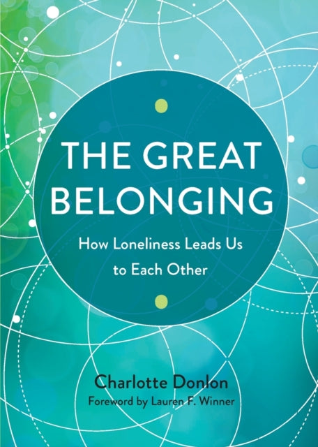 The Great Belonging: How Loneliness Leads Us to Each Other