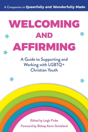 Welcoming and Affirming: A Guide to Supporting and Working with Lgbtq+ Christian Youth