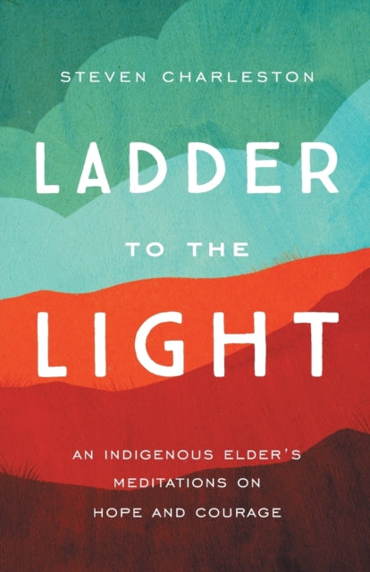 Ladder to the Light: An Indigenous Elder's