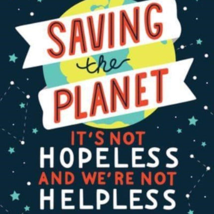 A Kid's Guide to Saving the Planet: It's Not