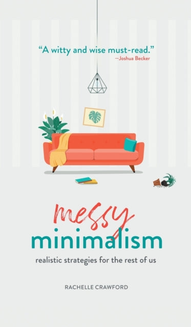 Messy Minimalism: Realistic Strategies for the Rest of Us