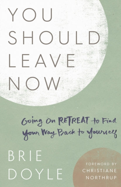 You Should Leave Now: Going on Retreat to Find Your Way Back to Yourself