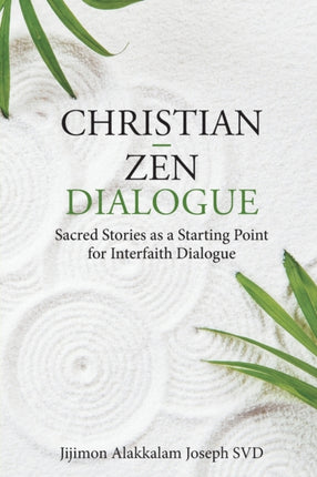 Christian – Zen Dialogue: Sacred Stories as a Starting Point for Interfaith Dialogue