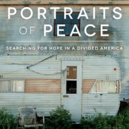 Portraits of Peace: Searching for Hope in a Divided America