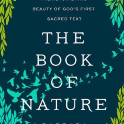 The Book of Nature: The Astonishing Beauty of God’s First Sacred Text