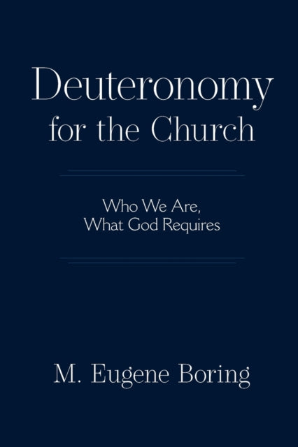 Deuteronomy for the Church: Who We Are, What God Requires