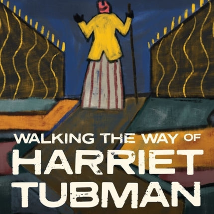 Walking the Way of Harriet Tubman: Public Mystic and Freedom Fighter