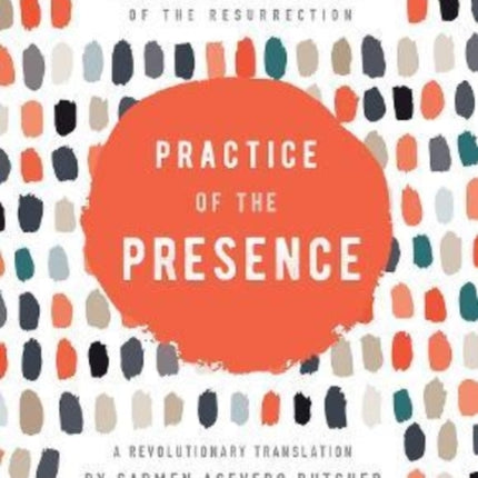 Practice of the Presence: A Revolutionary Translation by Carmen Acevedo Butcher