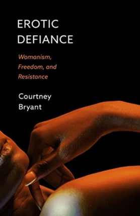Erotic Defiance: Womanism, Freedom, and