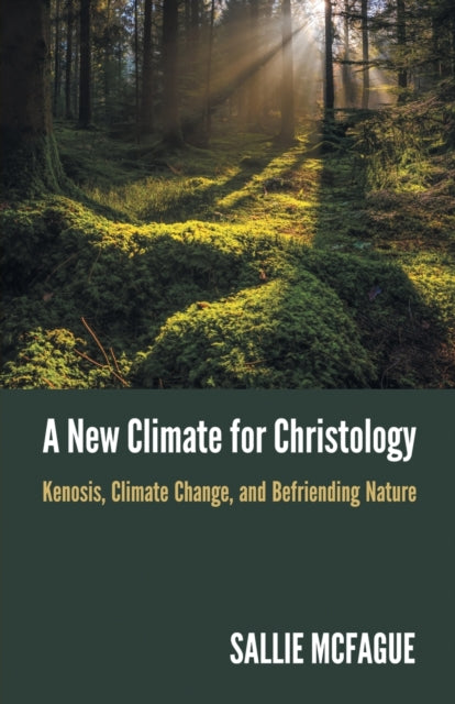 A New Climate for Christology: Kenosis, Climate Change, and Befriending Nature