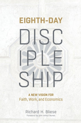 Eighth-Day Discipleship: A New Vision for Faith, Work, and Economics