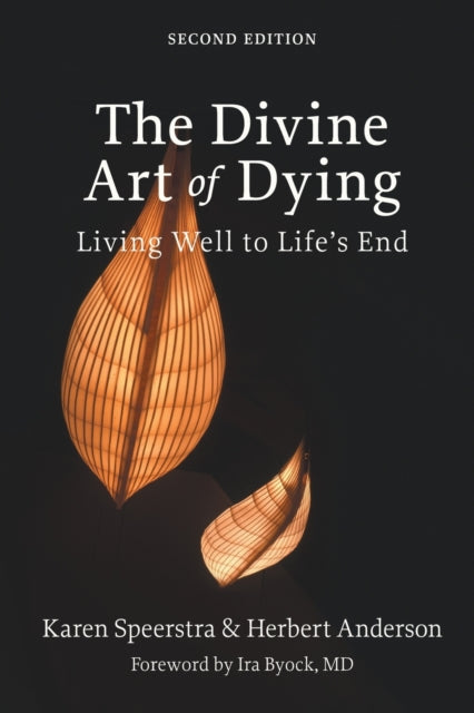 The Divine Art of Dying, Second Edition: Living Well to Life's End