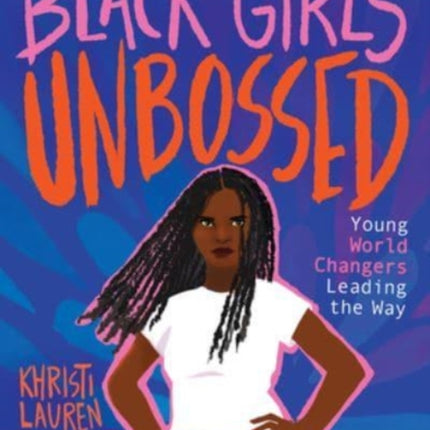 Black Girls Unbossed: Young World Changers Leading the Way