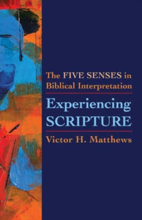 Experiencing Scripture: The Five Senses in Biblical Interpretation