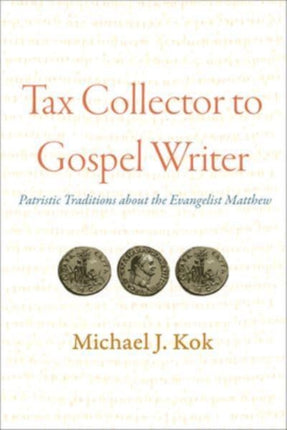 Tax Collector to Gospel Writer: Patristic Traditions about the Evangelist Matthew