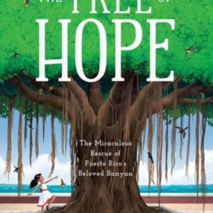 The Tree of Hope: The Miraculous Rescue of Puerto Rico’s Beloved Banyan