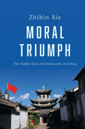 Moral Triumph: The Public Face of Christianity in China