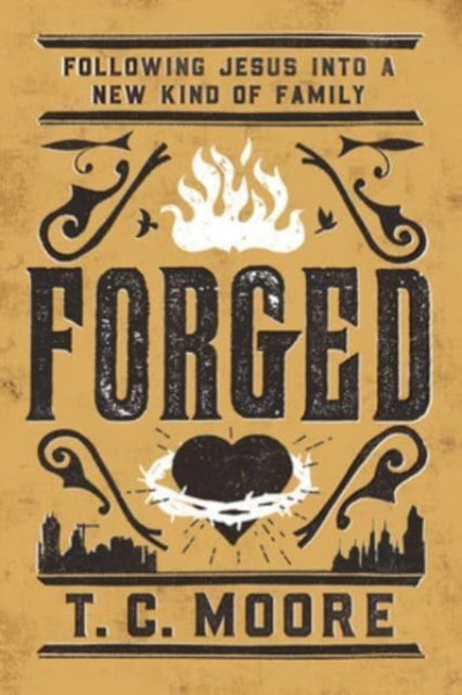 Forged: Following Jesus into a New Kind of Family