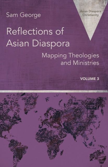 Reflections of Asian Diaspora: Mapping Theologies and Ministries