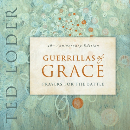 Guerrillas of Grace: Prayers for the Battle, 40th Anniversary Edition