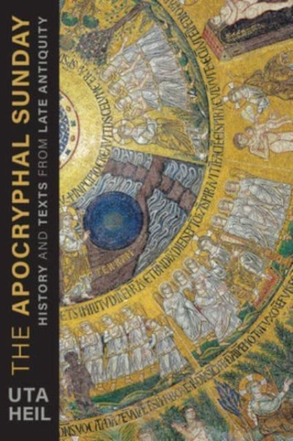 The Apocryphal Sunday: History and Texts from Late Antiquity