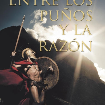 Entre Los Puños Y La Razón