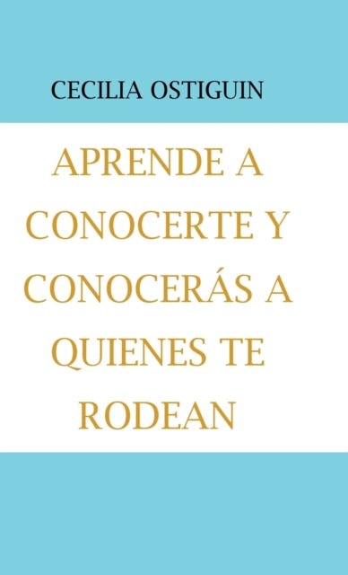 Aprende a Conocerte Y Conocerás a Quienes Te