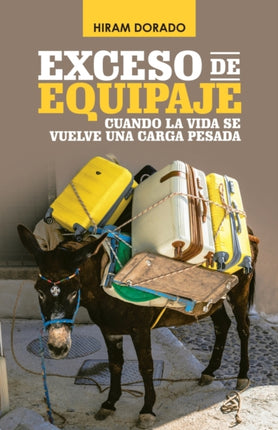Exceso De Equipaje: Cuando La Vida Se Vuelve Una