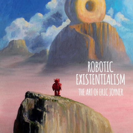 Robotic Existentialism: The Art Of Eric Joyner