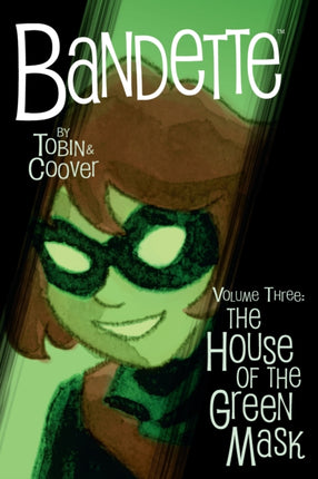 Bandette Volume 3: The House Of The Green Mask