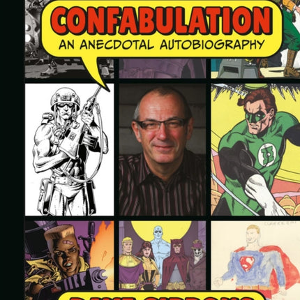 Confabulation: An Anecdotal Autobiography By Dave Gibbons