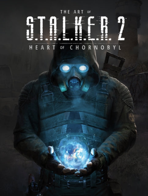 The Art of S.T.A.L.K.E.R. 2 Heart of Chornobyl