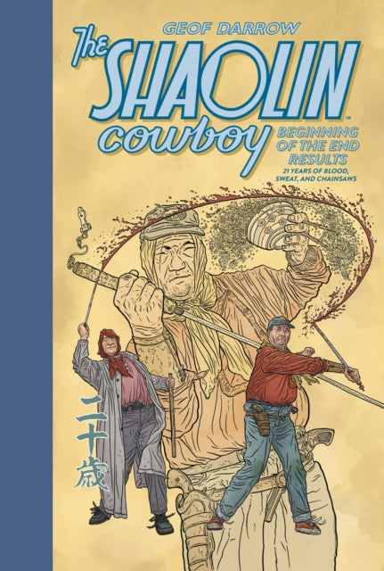 The Shaolin Cowboy Beginning of the End Results21 Years of Blood Sweat and Chainsaws
