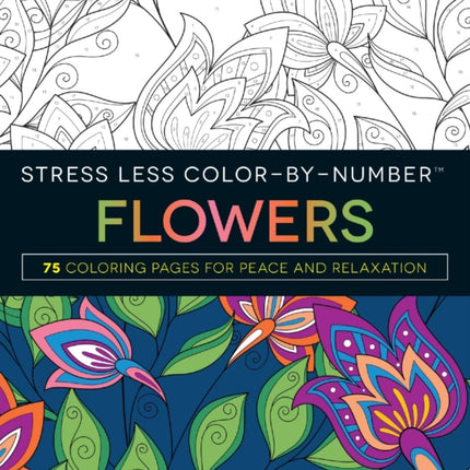 Stress Less ColorByNumbers Flowers 75 Coloring Pages for Peace and Relaxation