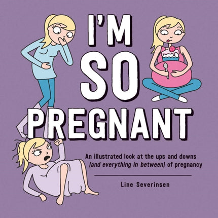 I'm So Pregnant: An Illustrated Look at the Ups
