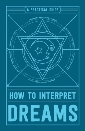 How to Interpret Dreams: A Practical Guide