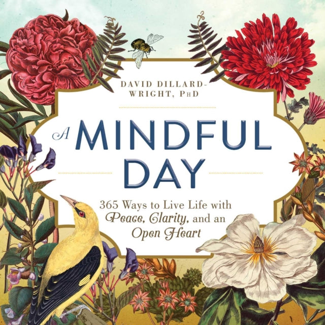 A Mindful Day: 365 Ways to Live Life with Peace, Clarity, and an Open Heart