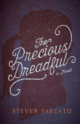 The Precious Dreadful: A Novel