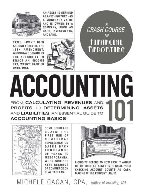 Accounting 101 From Calculating Revenues and Profits to Determining Assets and Liabilities an Essential Guide to Accounting Basics Adams 101