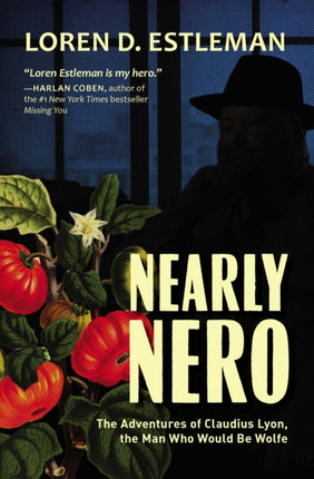 Nearly Nero: The Adventures of Claudius Lyon, the Man Who Would Be Wolfe